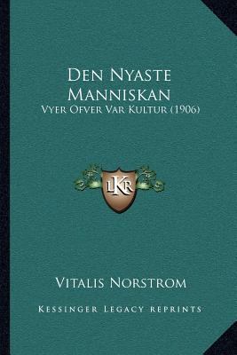Den Nyaste Manniskan: Vyer Ofver Var Kultur (1906) [Swedish] 1168023610 Book Cover