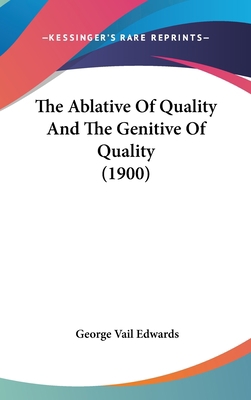 The Ablative Of Quality And The Genitive Of Qua... 1161964819 Book Cover