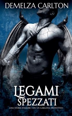 Legami Spezzati: Una storia d'amore con un garg... [Italian] B0F3GK2797 Book Cover