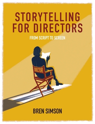 Storytelling for Directors: From Script to Screen 1785007297 Book Cover