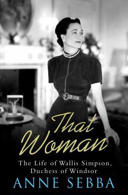 That Woman: The Life of Wallis Simpson, Duchess... 1445878038 Book Cover