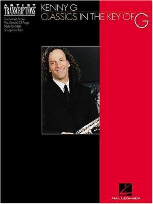 Kenny G - Classics in the Key of G: Soprano and... 0634012754 Book Cover