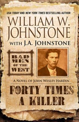 Forty Times a Killer!: A Novel of John Wesley H... [Large Print] 1410471845 Book Cover