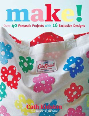 Make!: Over 40 Fantastic Sewing Projects with 1... 0312596863 Book Cover