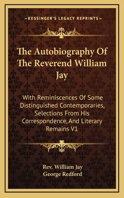 The Autobiography of the Reverend William Jay: ... 1163399027 Book Cover