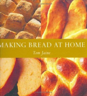 Making Bread at Home: 50 Recipes from Around th... 1841881600 Book Cover