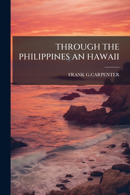 Through the Philippines an Hawaii 1245220233 Book Cover