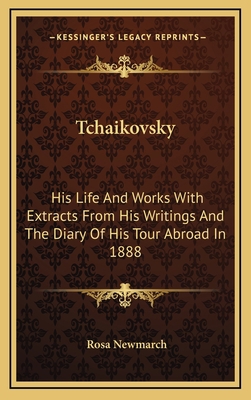 Tchaikovsky: His Life And Works With Extracts F... 1163399477 Book Cover