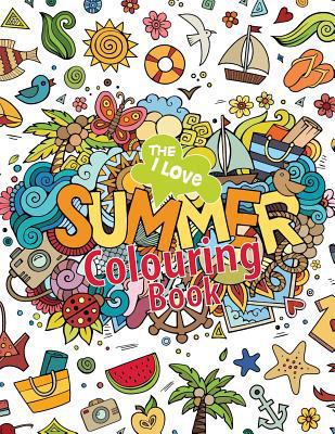 The I Love Summer Colouring Book! 1785951505 Book Cover