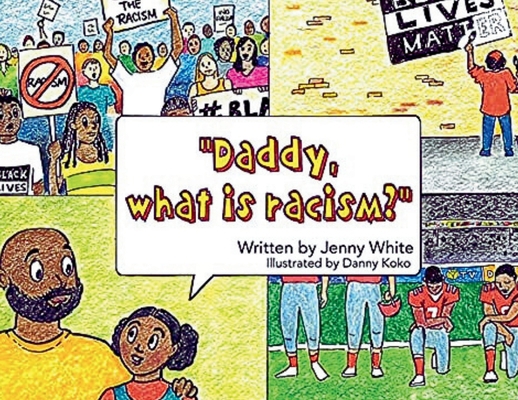 Daddy, What is Racism B0CXRW8S7K Book Cover