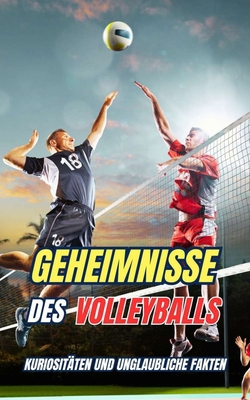 Geheimnisse des Volleyballs: Kuriositäten und u... [German] B0DL4C6D1T Book Cover