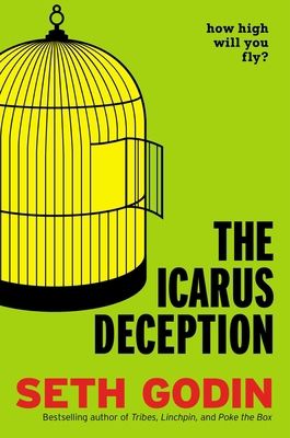 The Icarus Deception: How High Will You Fly? 1591846072 Book Cover