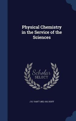 Physical Chemistry in the Service of the Sciences 1340004429 Book Cover