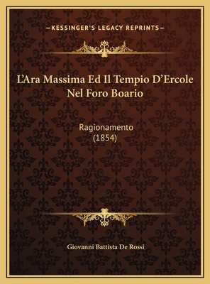 L'Ara Massima Ed Il Tempio D'Ercole Nel Foro Bo... [Italian] 1169625843 Book Cover