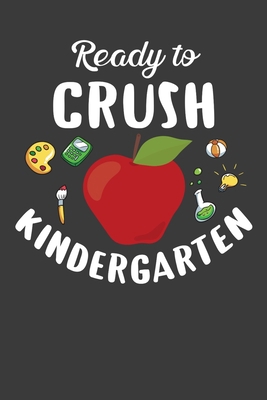 Ready To Crush Kindergarten: First Day of Schoo... 1086009444 Book Cover