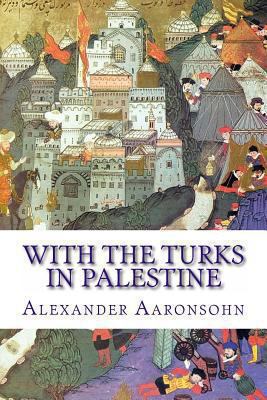 With the Turks in Palestine 1481912011 Book Cover