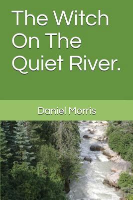 The Witch on the Quiet River. 1718022042 Book Cover