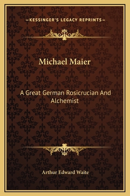 Michael Maier: A Great German Rosicrucian And A... 1169191304 Book Cover