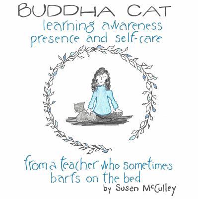 Buddha Cat: Learning Awareness, Presence & Self-Care from a Teacher Who Sometimes Barfs on the Bed 1726662462 Book Cover