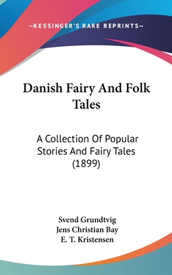 Danish Fairy And Folk Tales: A Collection Of Po... 1436613191 Book Cover