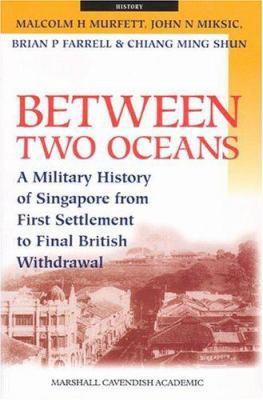 Between Two Oceans: A Military History of Singa... 9812103767 Book Cover