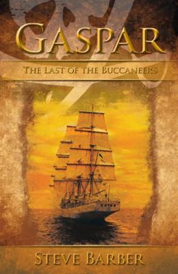 Gaspar: The Last of the Buccaneers 1449748694 Book Cover