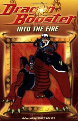 Dragon Booster Chapter Book: Into the Fire - Bo... 078683773X Book Cover