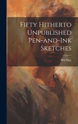 Fifty Hitherto Unpublished Pen-and-ink Sketches 1019920165 Book Cover