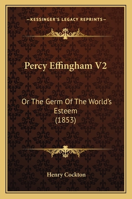 Percy Effingham V2: Or The Germ Of The World's ... 116491636X Book Cover