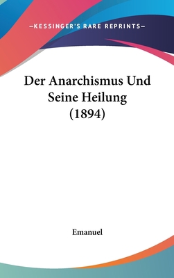 Der Anarchismus Und Seine Heilung (1894) [German] 1162318236 Book Cover