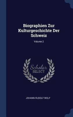 Biographien Zur Kulturgeschichte Der Schweiz; V... 1340546442 Book Cover