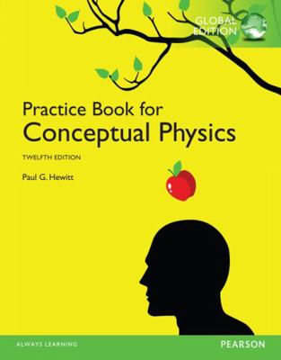 Practice Book for Conceptual Physics, The, Glob... 1292057149 Book Cover