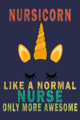 Nursicorn Like A Normal Nurse Only More Awesome... 1702687724 Book Cover