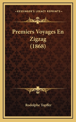 Premiers Voyages En Zigzag (1868) [French] 1167978625 Book Cover