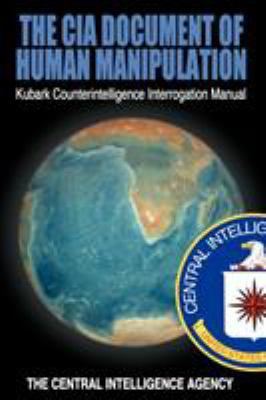 The CIA Document of Human Manipulation: Kubark ... 160796483X Book Cover