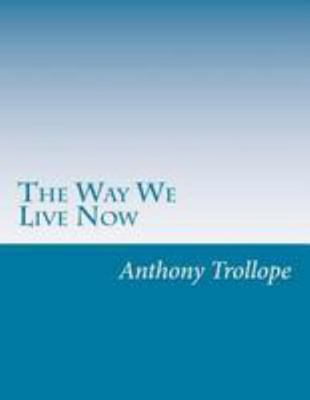 The Way We Live Now 1499329199 Book Cover