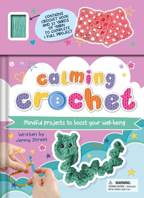 Calming Crochet: Mindful Projects to Boost Your... 1837717001 Book Cover