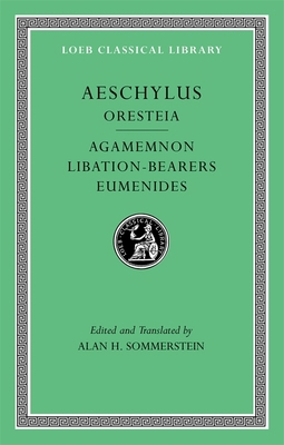 Oresteia: Agamemnon. Libation-Bearers. Eumenides [Greek, Ancient (to 1453)] 0674996283 Book Cover