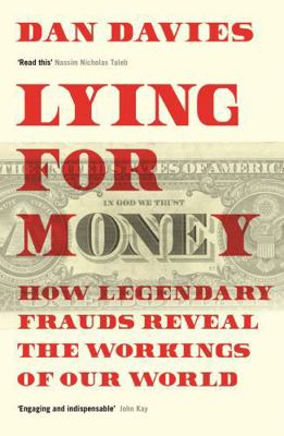 Lying for Money: How Legendary Frauds Reveal th... 1781259666 Book Cover