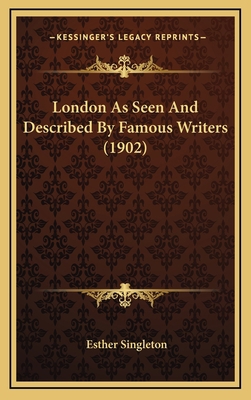 London As Seen And Described By Famous Writers ... 1165459701 Book Cover