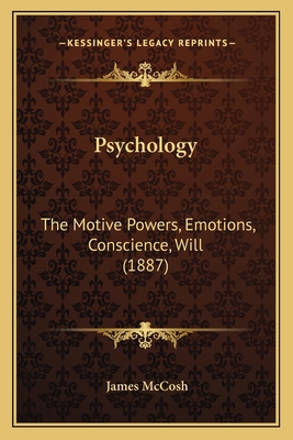 Psychology: The Motive Powers, Emotions, Consci... 1164024477 Book Cover