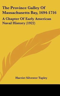 The Province Galley Of Massachusetts Bay, 1694-... 1162243074 Book Cover