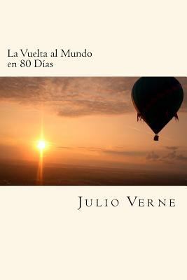 La Vuelta al Mundo en 80 Dias (Spanish Edition) [Spanish] 1540773965 Book Cover