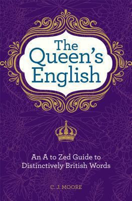 The Queen's English: An A to Zed Guide to Disti... 1606523252 Book Cover