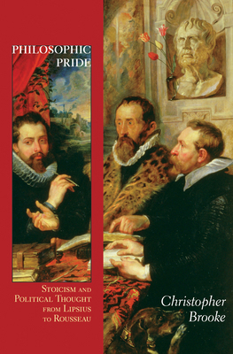 Philosophic Pride: Stoicism and Political Thoug... 069115208X Book Cover