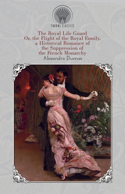 The Royal Life Guard: Or, the Flight of the Roy... 935383628X Book Cover
