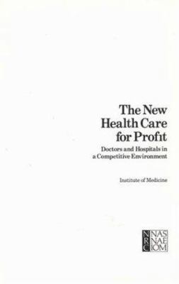 The New Health Care for Profit: Doctors and Hos... 0309033772 Book Cover