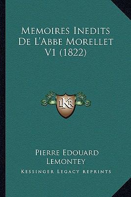 Memoires Inedits de L'Abbe Morellet V1 (1822) [French] 1168143241 Book Cover