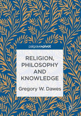 Religion, Philosophy and Knowledge 3319434993 Book Cover