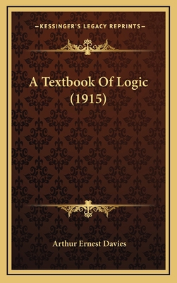 A Textbook Of Logic (1915) 1166546438 Book Cover